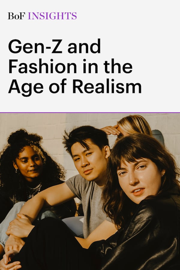 BoF Insights | Gen-Z and Fashion in the Age of Realism